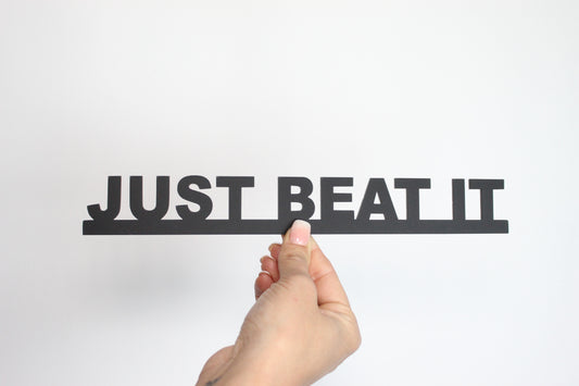 JUST BEAT IT - Premium Acrylic Sign