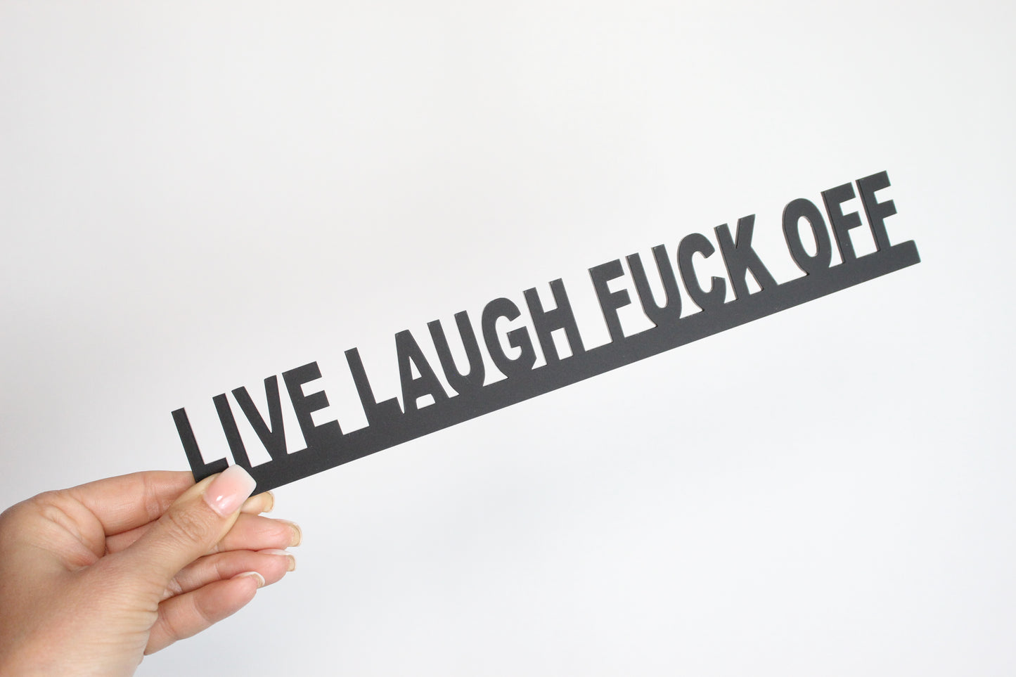 LIVE LAUGH FUCK OFF - Premium Acrylic Sign