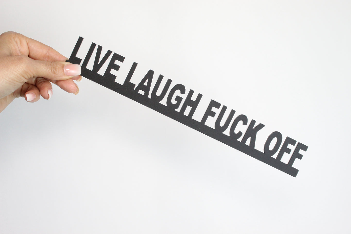 LIVE LAUGH FUCK OFF - Premium Acrylic Sign