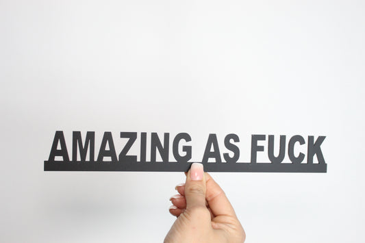 AMAZING AS FUCK - Premium Acrylic Sign