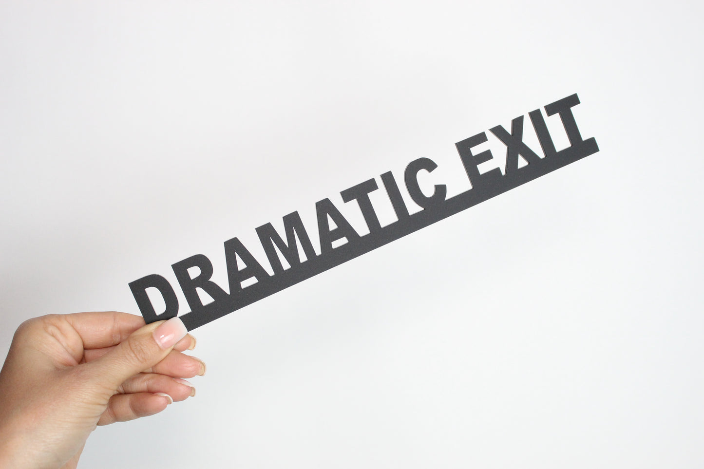 DRAMATIC EXIT - Premium Acrylic Sign