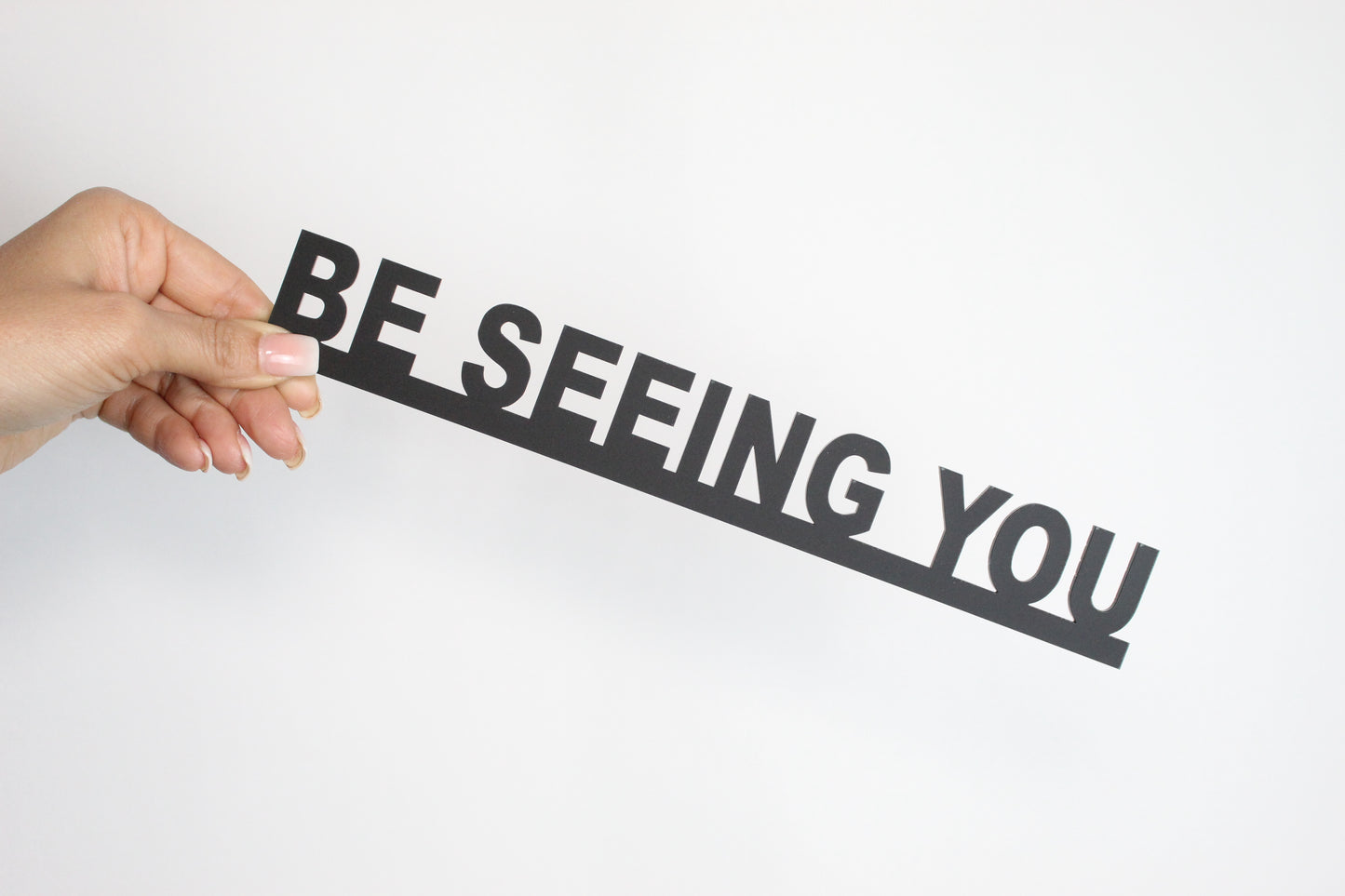 BE SEEING YOU - Premium Acrylic Sign