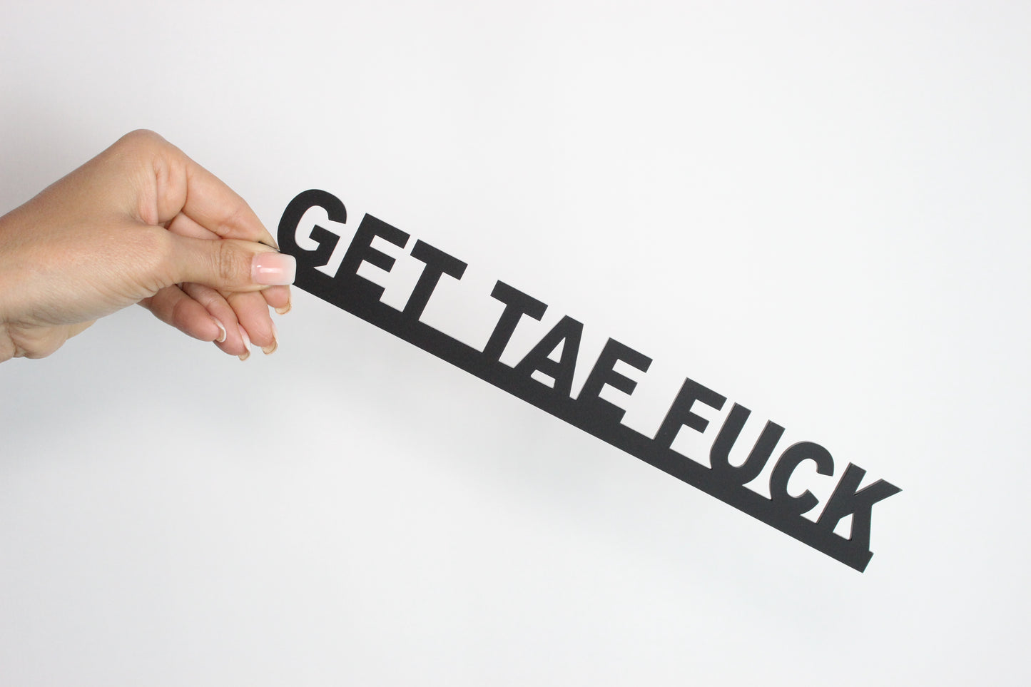 GET TAE FUCK - Premium Acrylic Sign