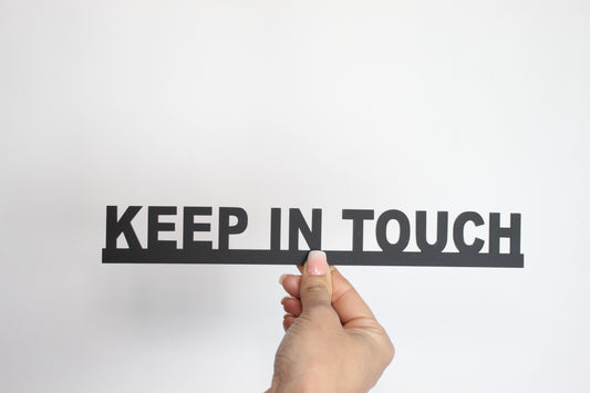 KEEP IN TOUCH - Premium Acrylic Sign