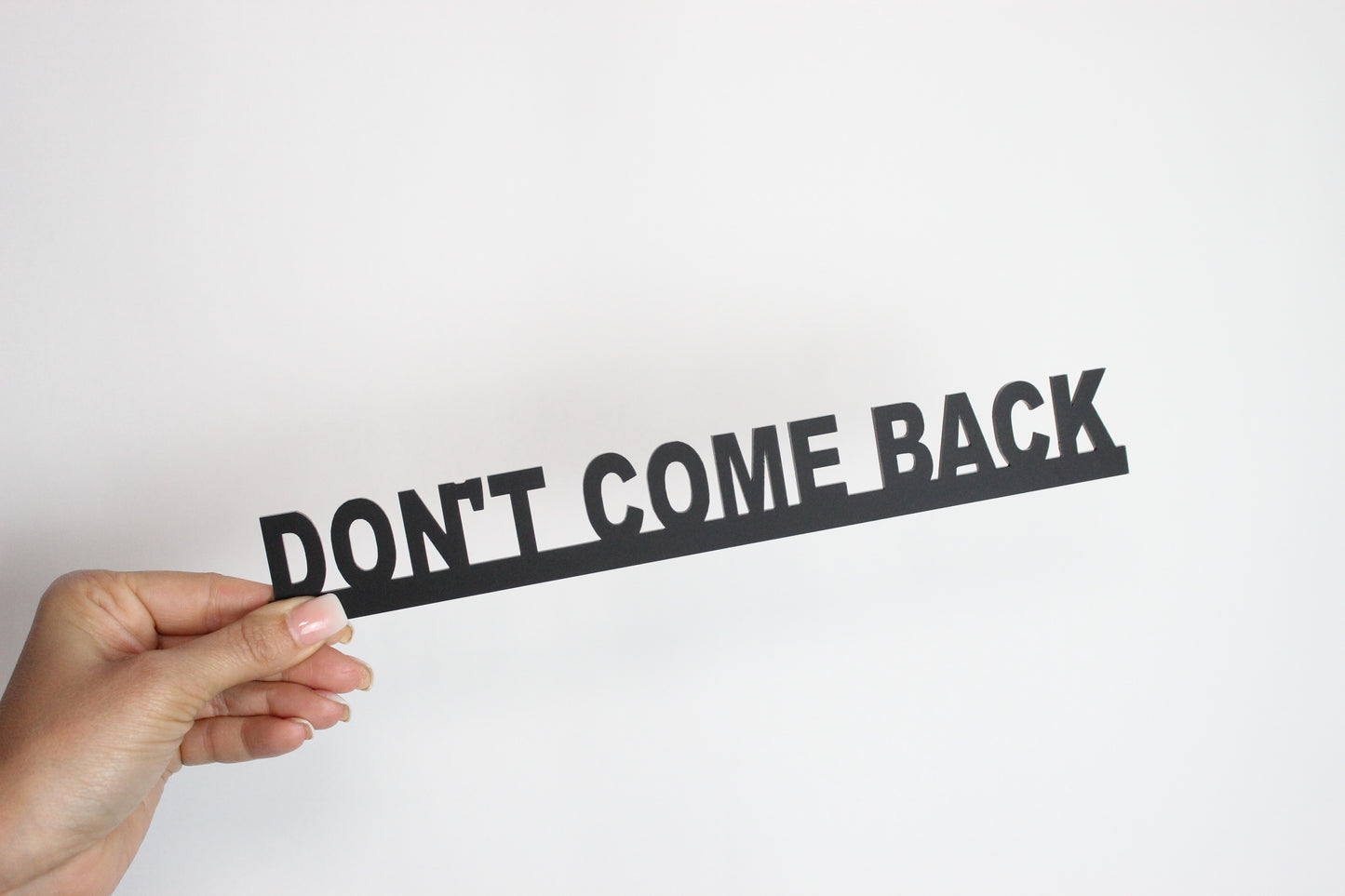 DON'T COME BACK - Premium Acrylic Sign