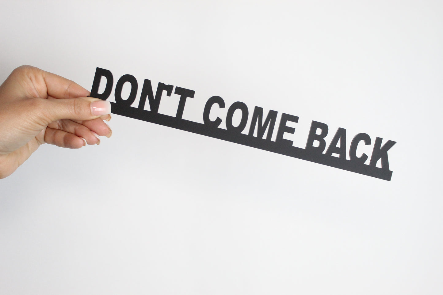 DON'T COME BACK - Premium Acrylic Sign