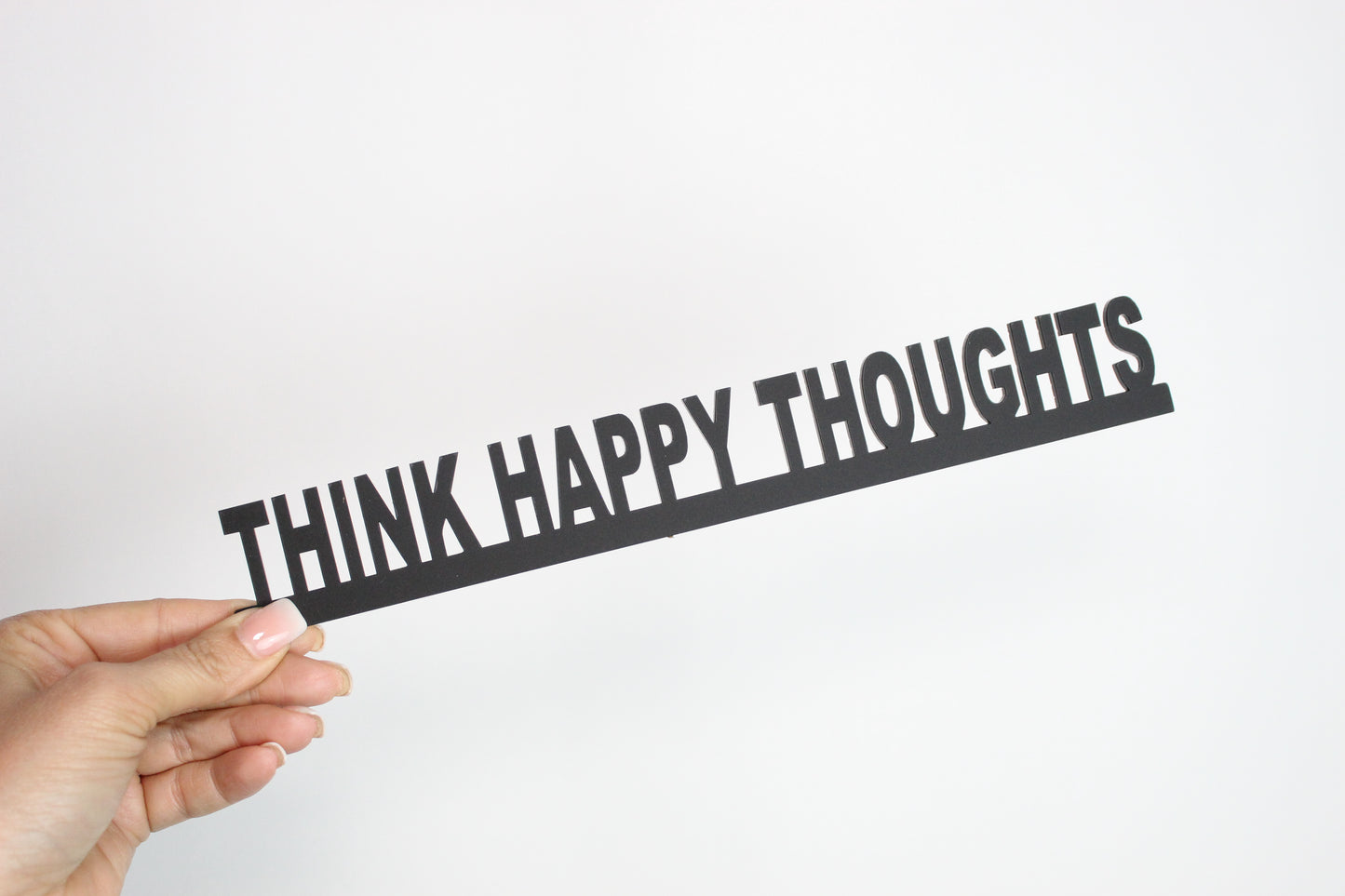 THINK HAPPY THOUGHTS - Premium Acrylic Sign