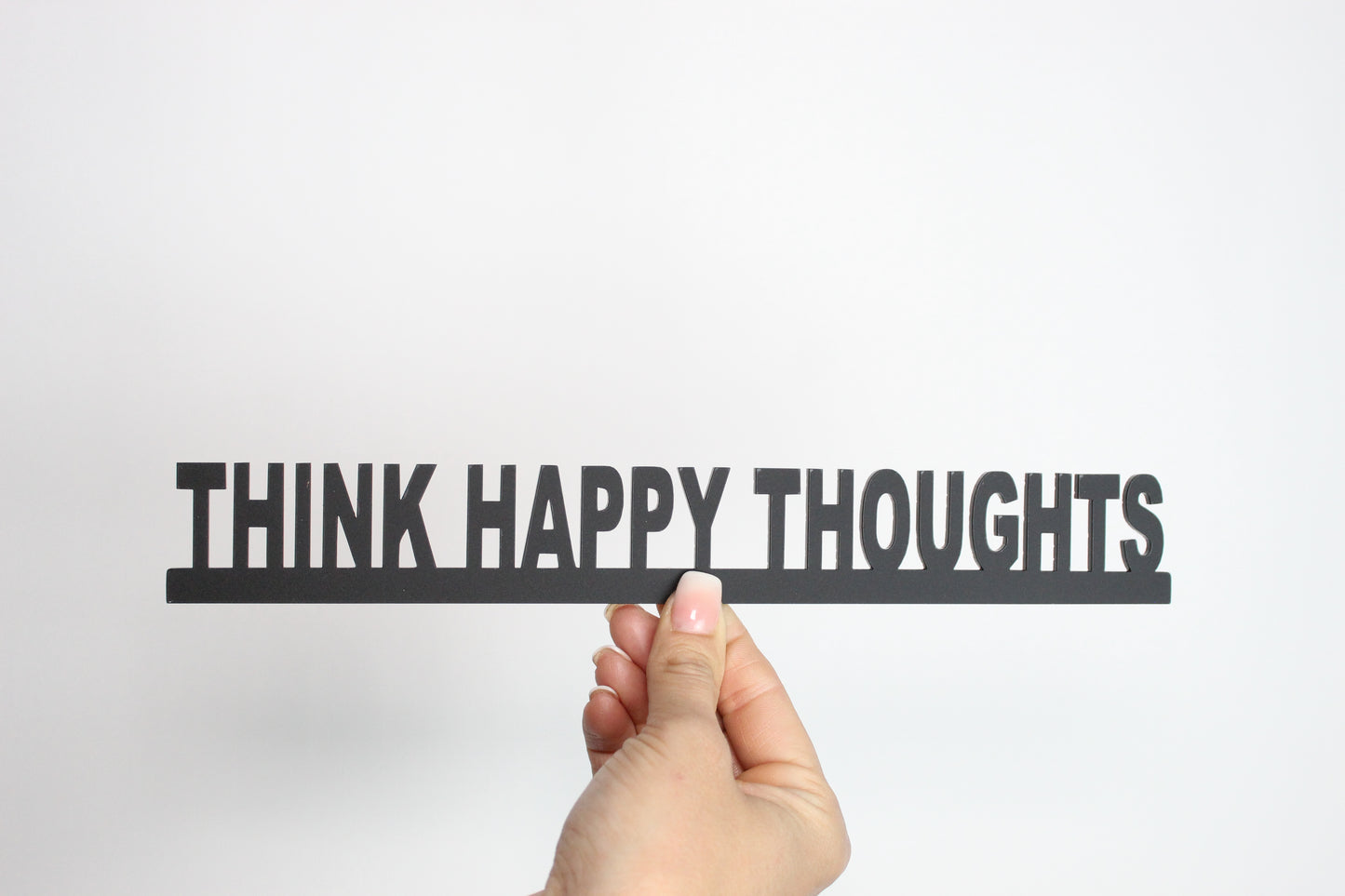 THINK HAPPY THOUGHTS - Premium Acrylic Sign