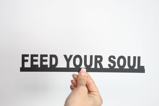 FEED YOUR SOUL - Premium Acrylic Sign