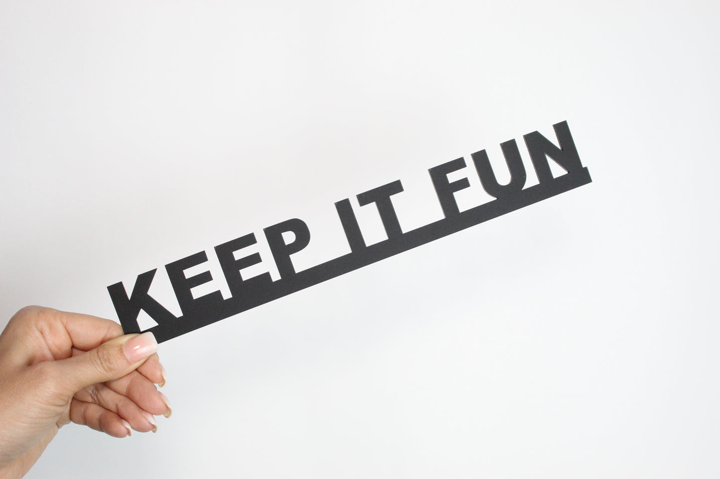 KEEP IT FUN - Premium Acrylic Sign