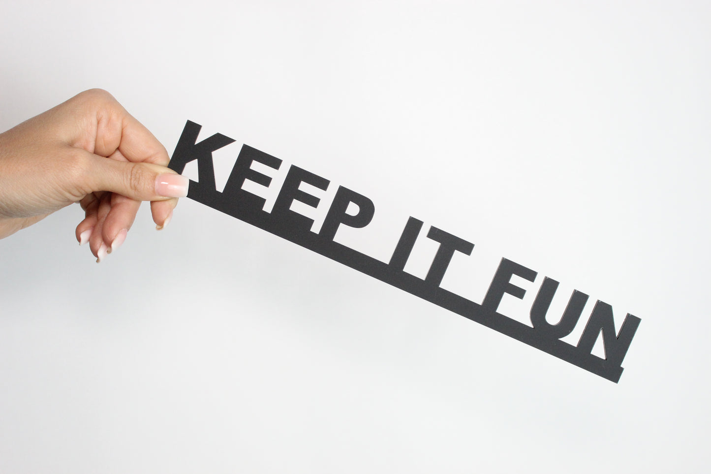 KEEP IT FUN - Premium Acrylic Sign