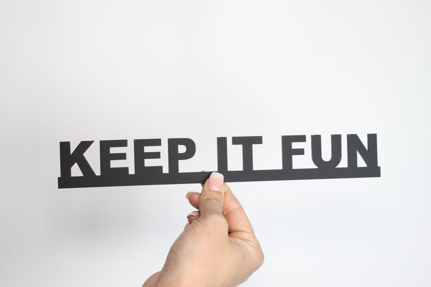 KEEP IT FUN - Premium Acrylic Sign