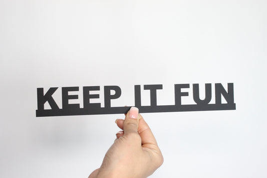 KEEP IT FUN - Premium Acrylic Sign